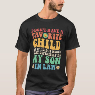 Ich habe kein liebes Kind, es wäre meine Tochter T-Shirt