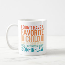 Ich habe kein Lieblingskind, meinen Schwiegersohn Kaffeetasse