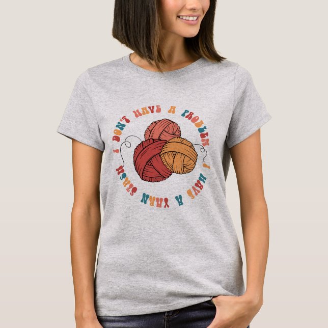 Ich habe kein Problem, ich habe einen Garnstash -  T-Shirt (Vorderseite)