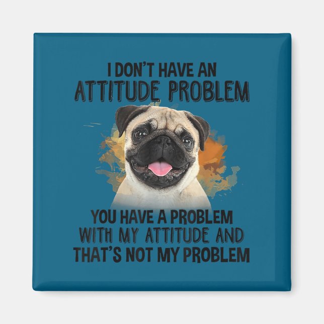 Ich habe kein Problem mit der Einstellung Pug-Hund Magnet (Vorne)