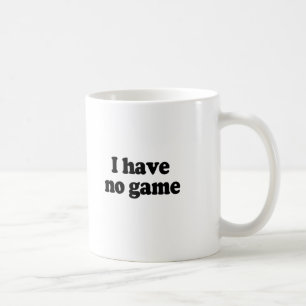 ICH HABE KEIN SPIEL KAFFEETASSE