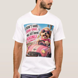 Ich habe kein Wut im Straßenverkehr T-Shirt