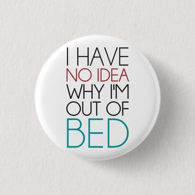 Ich habe keine Ahnung, warum mir das Bett ausgeht Button (Vorderseite)