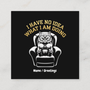 Ich habe keine Ahnung, was ich tue, ein relativer Quadratische Visitenkarte