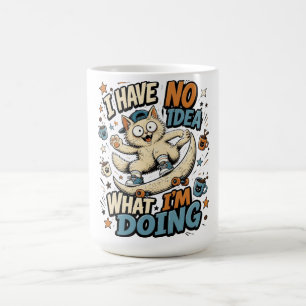 Ich habe keine Ahnung, was ich tue – Komische lust Kaffeetasse