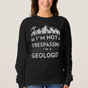 Ich habe keine Angst, dass ich Geologe Rock Collec Sweatshirt