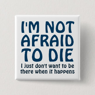 ICH HABE KEINE ANGST, FUNNY SPRICHWORT DIE BUTTON