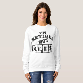ICH HABE KEINE AUSGELÖSCHTEN RETIREMENT-GIFT-IDEEN SWEATSHIRT
