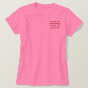 Ich habe keine Beschämung bestickten T - Shirt