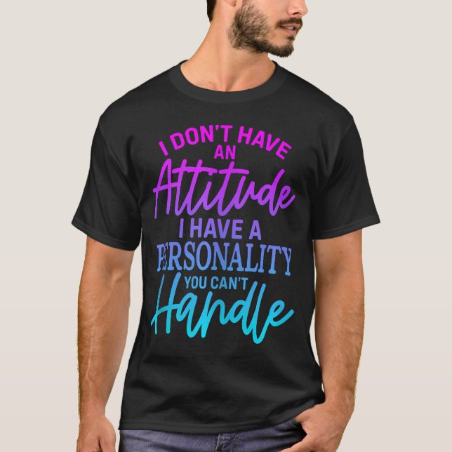 Ich habe keine Einstellung, dass ich eine Persönli T-Shirt (Vorderseite)