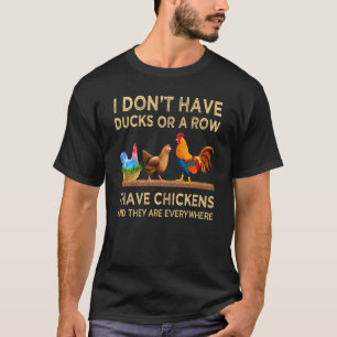 Ich habe keine Enten oder eine Reihe, die ich Hühn T-Shirt