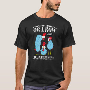 Ich habe keine Enten oder eine Reihe, ich habe Hüh T-Shirt