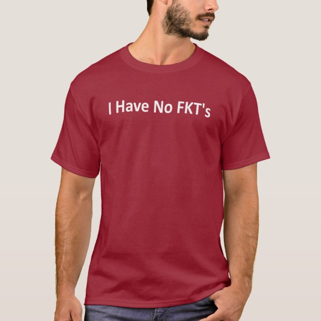 Ich habe keine FKTs T-Shirt (Vorderseite)