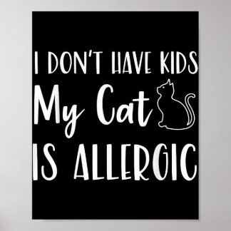 Ich habe keine Kinder meine Katze ist allergische Poster