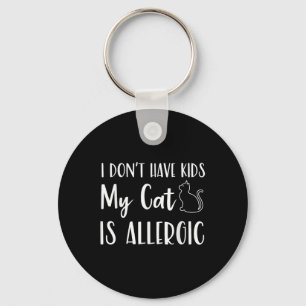 Ich habe keine Kinder meine Katze ist allergische Schlüsselanhänger