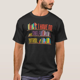 Ich habe keine Kontrolle-Bibliotheksbibliothek für T-Shirt