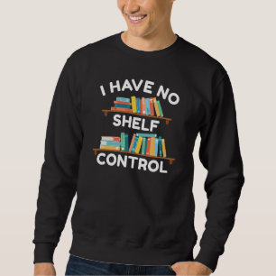 Ich habe keine Kontrolle Sweatshirt