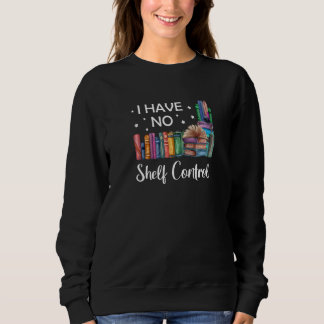 Ich habe keine Kontrolle Sweatshirt