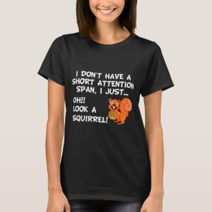 Ich habe keine kurze Aufmerksamkeitsspanne Schau E T-Shirt