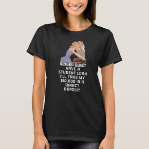 Ich habe keine Studentendarlehen Schulden Vergebun T-Shirt