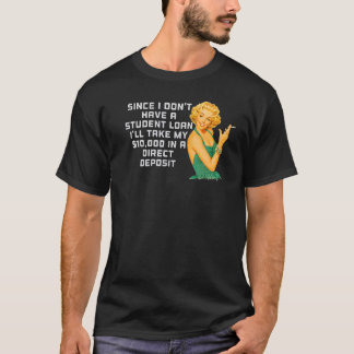 Ich habe keine Studentendarlehen Schulden Vergebun T-Shirt