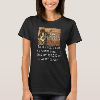 Ich habe keine Studienkreditverschuldung Musiker S T-Shirt