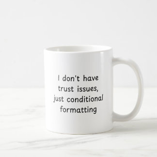 Ich habe keine Vertrauensprobleme, nur bedingt Kaffeetasse