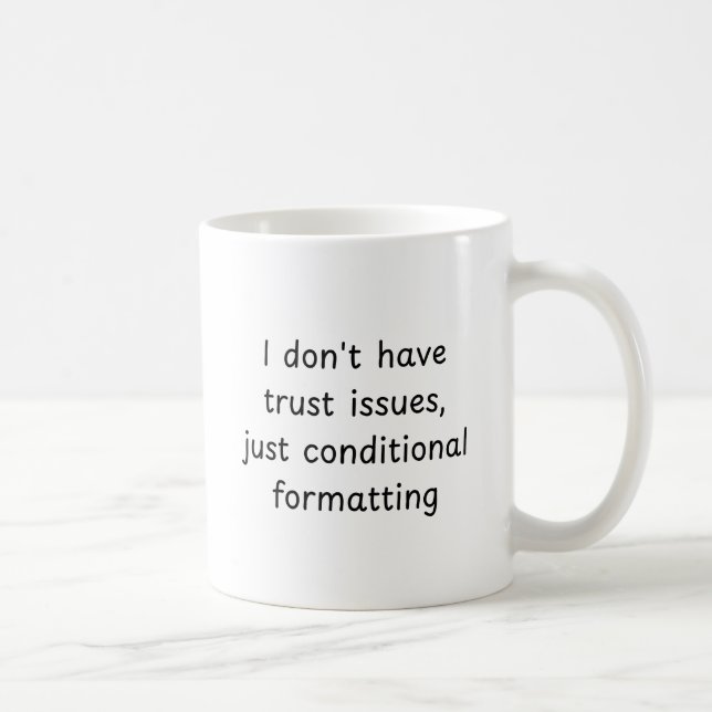 Ich habe keine Vertrauensprobleme, nur bedingt Kaffeetasse (Rechts)