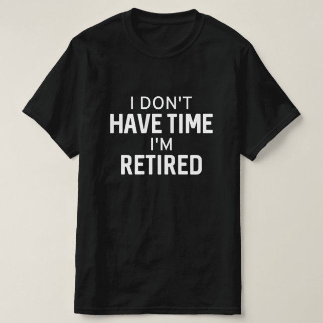 Ich habe keine Zeit, dass ich müde bin T-Shirt (Design vorne)