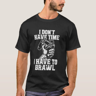 Ich habe keine Zeit, ich muss kämpfen, legendäres T-Shirt