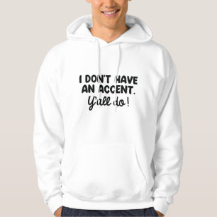 Ich habe keinen Akzent, den Sie alle tun Hoodie