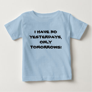 ICH HABE KEINEN GESTERN Säugling T Baby T-shirt