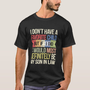Ich habe keinen Liebling Schwiegersohn Lustige Fam T-Shirt