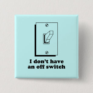 Ich habe keinen Off-Schalter-Baby-T - Shirt Button