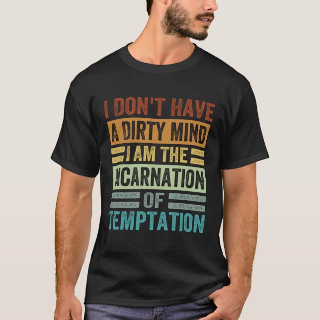 Ich habe keinen schmutzigen Verstand, dass ich die T-Shirt (Vorderseite)