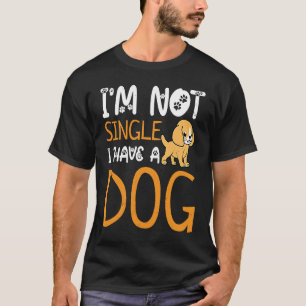 Ich habe keinen Single, dass ich einen Hundebesitz T-Shirt