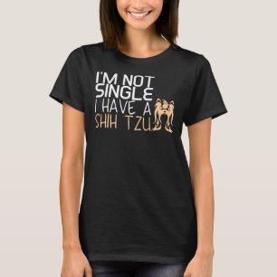 Ich habe keinen Single, ich habe einen Shih-Tzu T-Shirt