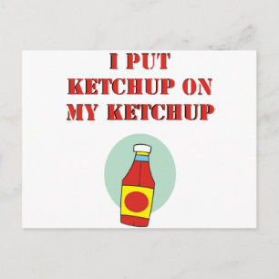 Ich habe Ketchup auf mein Ketchup gelegt Postkarte