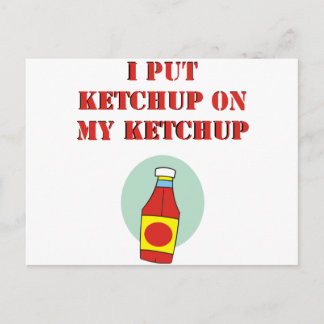 Ich habe Ketchup auf mein Ketchup gelegt Postkarte
