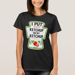 Ich habe Ketchup auf meine Ketchup 2025 Kostüm Sen T-Shirt