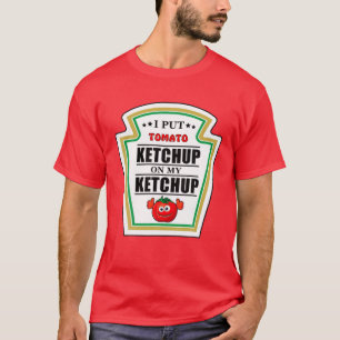 Ich habe Ketchup auf meine Ketchup Tomate Senf Hal T-Shirt