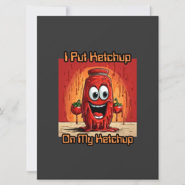 Ich habe Ketchup auf meinen Ketchup gelegt, lustig (Vorderseite)