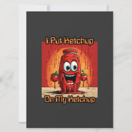 Ich habe Ketchup auf meinen Ketchup gelegt, lustig