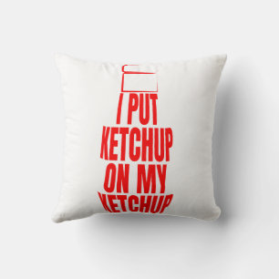Ich habe Ketschup auf mein Ketschup gelegt Kissen