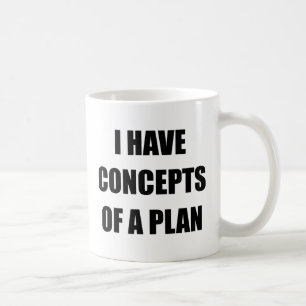Ich habe Konzepte für einen Plan lustige politisch Kaffeetasse