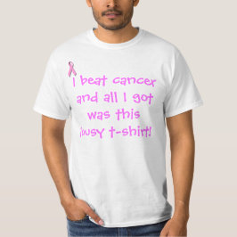 Ich habe Krebs geschlagen und alles, was ich got h T-Shirt