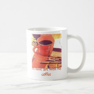 Ich habe Kunst mit meinem Kaffee Kaffeetasse