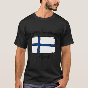 Ich habe Leute in Finnland Finnische Flagge T-Shirt