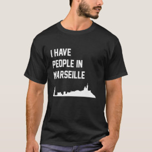 Ich habe Leute in Marseille Frankreich T-Shirt