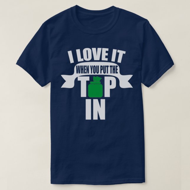 Ich habe Liebe, wenn du den Tipp hineingibst T-Shirt (Design vorne)